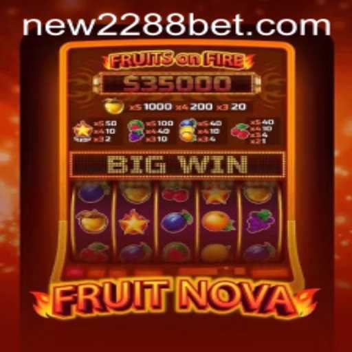 Exploring the Exciting World of FruitNova on 2288bet